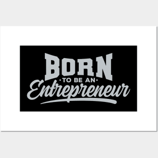 Born To Be An Entrepreneur Posters and Art